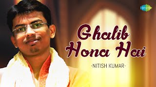 Ghalib Hona Hai | Nitish Kumar | Hindi Cover Song | Saregama Open Stage