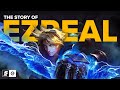 The Story of Ezreal: Just Play Perfect