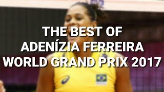 The Best of Adenízia Ferreira (World Grand Prix 2017)