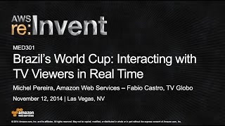 AWS re:Invent 2014 | (MED301) Brazil's World Cup: Interacting with TV Viewers in Real-Time