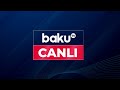 Baku TV - Canlı yayım 28.06.2024