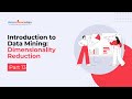 Dimensionality Reduction | Introduction to Data Mining | Part 13