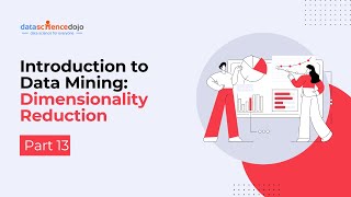 Dimensionality Reduction | Introduction to Data Mining | Part 13