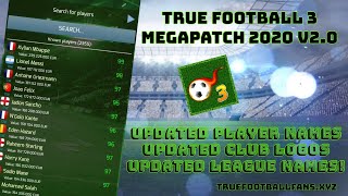 TRUE FOOTBALL 3- MegaPatch 2020 v2.0 (UPDATED CLUB LOGOS AND PLAYER NAMES) FREE DOWNLOAD