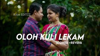 OLOH KULI LEKAM Lofi song(Slowed +Reverb) ||New Santali Lofi Song 2023 ||@RAMEditzz256