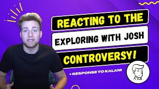 Exploring with Josh Controversy REACTION + Response to Kalani from the 'Slimey'