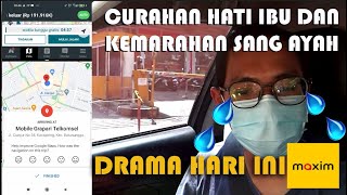 Drama hari ini, curahan hati Ibu dan kemarahan sang Ayah - MAXIM Car Bandung