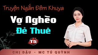 Vợ Nghèo Đẻ Thuê Tập 5 - Truyện Tâm Sự Thầm Kín - mc Tú Quỳnh diễn đọc ấn tượng ai nghe cũng mê