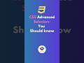 CSS Advanced Selectors You Should Know #shorts #viral #youtubeshorts #css #css3 #trending #frontend