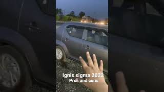 Ignis sigma 2022 pros and cons.      #ignis #sigma #nexa #prosandcons #review #experience