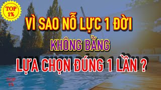 Bí Quyết Thành Bại Đời Người: Lựa chọn đúng quan trọng hơn nỗ lực mù quáng