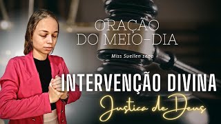 ⚖️ORAÇÃO DO MEIO-DIA | INTERVENÇÃO DIVINA JUSTIÇA DE DEUS- Miss Suellen sena