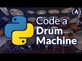 Drum Machine with Python and Pygame – Full Project Course