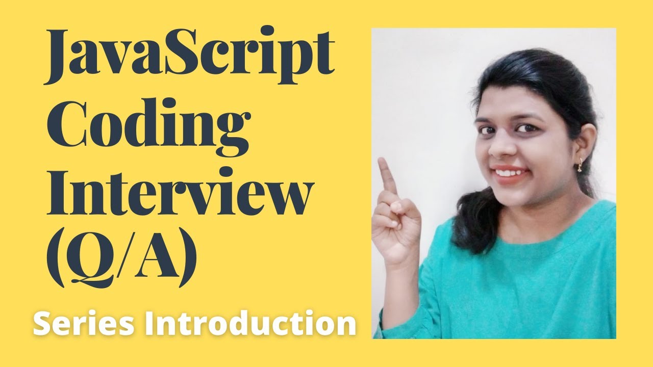 JavaScript Coding Interview | Playlist Introduction | Coding Questions ...