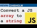 How to turn a JavaScript array into a string - Kevin Chisholm Video