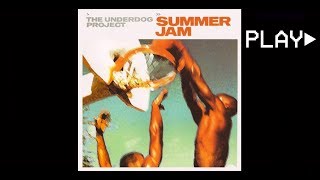 THE UNDERDOG PROJECT - SUMMER JAM (Radio Edit)