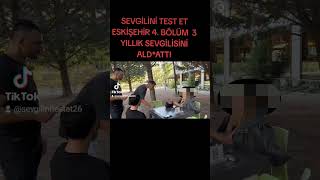 SEVGİLİNİ TEST ET ESKİŞEHR 4. BÖLÜM #eskişehir #keşfet #edit  #viralvideo #viralshorts #keşfetteyiz