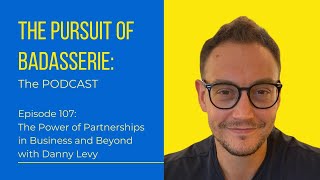 The Power of Partnerships in Business and Beyond with Danny Levy