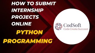 HOW TO SUBMIT PYTHON PROG INTERNSHIP ONLINE IN CODSOFT | CODSOFT INTERNSHIP | TheWK
