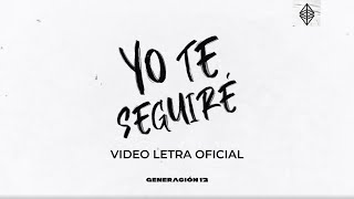 Generación 12 - Yo Te Seguiré (Lyric Video Oficial)