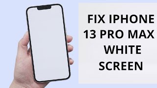 How to Fix iPhone 13 Pro Max White Screen 2023