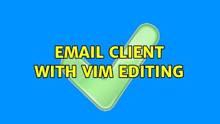 Email Client with Vim Editing (5 Solutions!!)