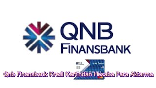 Qnb Finansbank Kredi Kartından Hesaba Para Aktarma