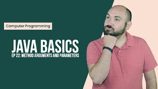 Java Basics Ep22 Method Arguments and Parameters