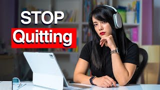 How I Finally Stopped Quitting Everything I Started