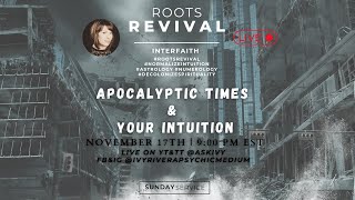 Roots Revival: APOCALYPTIC TIMES \u0026 YOUR INTUITION