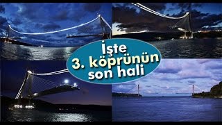 3. Köprü Işıklandırıldı - Yavuz Sultan Selim Köprüsü'nün Son Hali