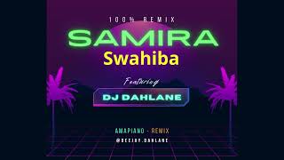 Samira - Swahiba Amapiono Remix By Dj Dahlane #Nyora