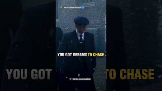 You got dreams to chase🔥😎|Peaky blinders|Thomas Shelby|status|Quotes#shorts #thomasshelby #shorsfeed