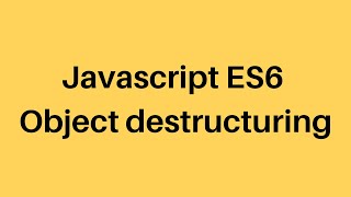 ES6 Tutorial #7 Object Destructuring