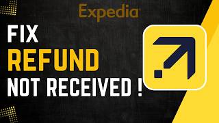 How To Fix Expedia Refund Not Received !
