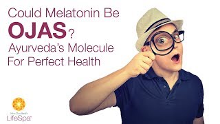Could Melatonin Be Ojas? Ayurveda's Molecule for Perfect Health  | John Douillard's LifeSpa