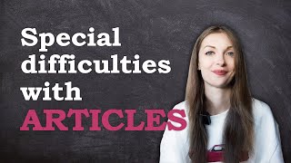 Special difficulties with articles // English Grammar Lessons