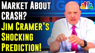 Jim Cramer's Shocking Prediction: Is the Market About to Crash?