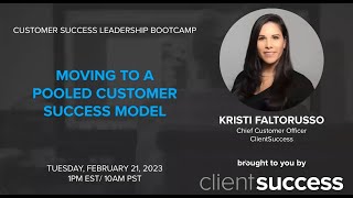 CS Bootcamp-Moving to a Pooled Customer Success Model