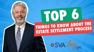 Top 6 Things to Know About the Estate Settlement Process