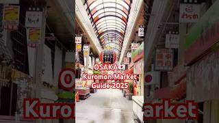 Best guide for Kuromon Market 2025 #kuromon #osaka #japantravel #japan #market #food #osakafood