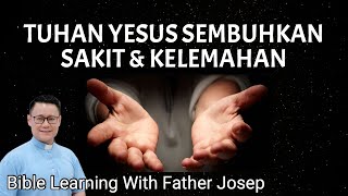 TUHAN YESUS SEMBUHKAN SAKIT KELEMAHAN