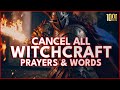 POWERFUL PRAYERS TO CANCEL WITCHCRAFT WORDS & CHARISMATIC WITCHCRAFT PRAYERS