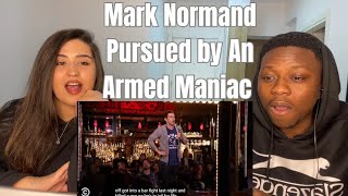 First Time Reaction | Mark Normand - Pursued by an Armed Maniac - This Is Not Happening