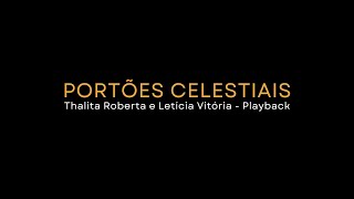 PORTÕES CELESTIAIS - Thalita Roberta e Letícia Vitória LETRA PLAYBACK