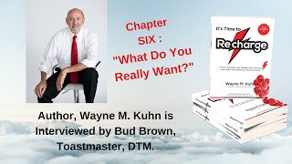 It's Time To Recharge - Author Wayne M. Kuhn, interview Chapter # Six