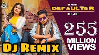 Defaulter | (Official Music Video) R Nait & Gurlez Akhtar | Mista Baaz | Jass Records Dj Mehra King