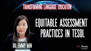 Dr. Emmy Min: P1 Equitable Assessment Practices in TESOL | Transforming Language Education