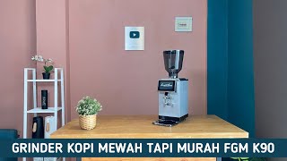 REVIEW GRINDER KOPI FGM K90 FERRATTI FERRO SUPER CEPAT & CANGGIH