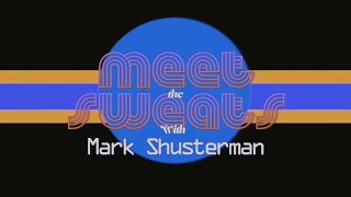 Meet The Sweats Mark Shusterman Episode 5